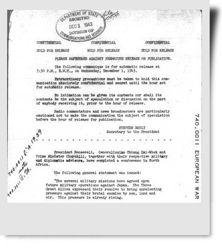 ▲ 카이로 선언문. 1943년 11월, 카이로 회담에서 미국·영국·중국 3개국은 ‘한국인들의 노예 상태를 유념’하여 ‘적당한 절차에 따라’ 독립을 허용할 것이라고 선언했다.