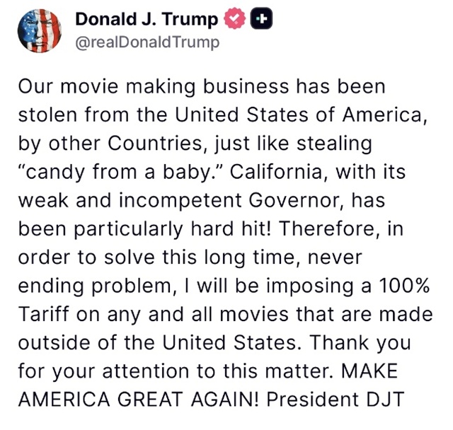 ▲ 도널드 트럼프 대통령이 미국 밖에서 제작되는 모든 영화에 100% 관세를 부과할 것이라고 밝혔다. 250925 사진=트럼프 대통령 트루스소셜 계정 갈무리. ⓒrealDonaldTrump