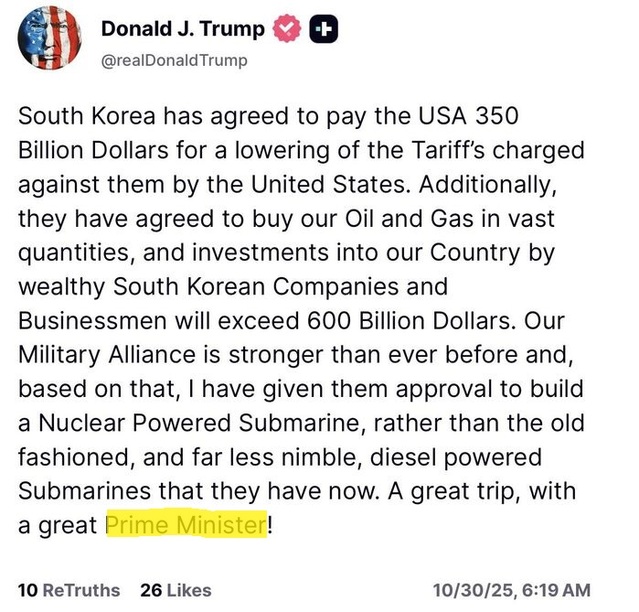 ▲ 30일 도널드 트럼프 미국 대통령이 전날 열린 한미 정상회담 내용을 설명하면서 한국 대통령이 아닌 '국무총리(Prime Minister)'로 표기했다. 출처=도널드 트럼프 대통령 트루스소셜ⓒ@realDonaldTrump